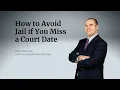 How to Avoid Jail if You Miss a Court Date