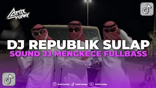 dj republik sulap tony q rastafara remix jj mengkece fullbass viral 2024
