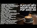 Download Lagu LAGU POP 2000-AN INDONESIA YANG BIKIN SEMANGAT KERJA \u0026 NGOPI | Playlist Full Album Kenangan Masa SMA