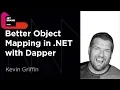 Better Object Mapping in NET with Dapper by Kevin Griffin