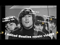 I edited beatlez s because they re silly