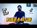 Download Lagu BUILD A BITCH DJ VIRAL TIK TOK 2022