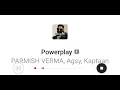 powerplay//#PARMISH VERMA //POWERPLAY//POWER PLAY