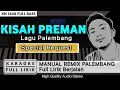 Lagu KISAH PREMAN_KARAOKE REMIX PALEMBANG FULL LIRIK