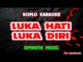 Download Lagu LUKA HATI LUKA DIRI KARAOKE - SIMPATIK MUSIC @koplokaraooke
