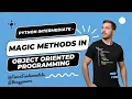 Python Intermediate - Magic Methods in Object Oriented Programming