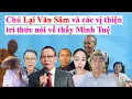 Download Lagu MC nhà báo Lại Văn Sâm và các vị thiện tri thức nói về thầy Minh Tuệ