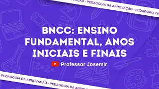 BNCC - ENSINO FUNDAMENTAL - PROF JOSEMIR