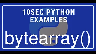 10sec Python Examples bytearray Built in Function by Code Recipe