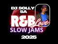 Lagu Slow Jams love Rnb Dj Solly SA 2025