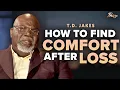 T D Jakes How to Find Healing From Grief and Discover Purpose After Loss Praise on TBN