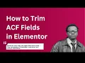 How to Trim ACF Fields in Elementor