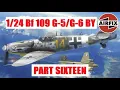 Lagu NEW Airfix 1/24 Bf109 G-5/G-6. Part Sixteen.