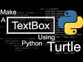 Python Turtle Getting Text Input Textbox with blinking cursor Detect keys pressed by User