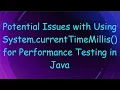 Potential Issues with Using System currentTimeMillis for Performance Testing in Java