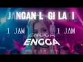 ENGGA DULU - JANGAN LAGI LAGI (1 JAM) | AKBAR CHALAY FEAT. CILOQCILIQ \u0026 ZYNAKAL