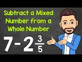 Subtracting a Mixed Number from a Whole Number Math with Mr J