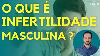 INFERTILIDADE MASCULINA: DESCUBRA AS PRINCIPAIS CAUSAS E O QUE VOCÊ PRECISA FAZER!