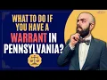 What to Do If You Have a Warrant in Pennsylvania