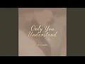 Download Lagu Only You Understand