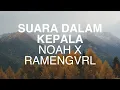 Download Lagu NOAH - Suara Dalam Kepala (feat. Ramengvrl) - TOP Lagu Lirik Indonesia