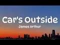 James Arthur - Car's Outside (Lyrics)