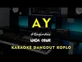 Lagu AY // d'Bagindas //  KARAOKE DANGDUT KOPLO NADA CEWE  ( FEMALE )