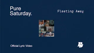 Download Pure Saturday - Fleeting Away ( Lyric Video ) MP3