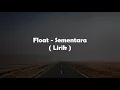 Lirik Float - Sementara