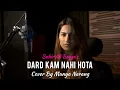 Download Lagu Dard Kam Nahi Hota | Sahir Ali Bagga | Manya Narang | Cover | 2022