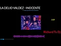 LA DELIO VALDEZ - INOCENTE - Richard Tu Dj