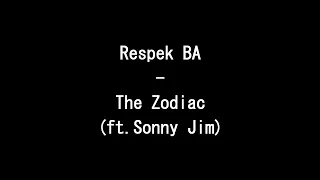 Download Respek BA - The Zodiac (ft. Sonny Jim) MP3
