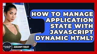 How To Manage Application State With JavaScript Dynamic HTML - JavaScript Toolkit