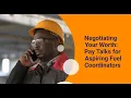 Negotiating Your Worth Pay Talks for Aspiring Fuel Coordinators