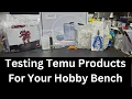 Testing Temu Products For Your Hobby Bench