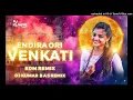 Download Lagu ENDIRA ORI VENKATI _ EDM REMIX DJ SONG _ DJ KUMAR BAS REMIX