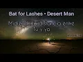 Bat for Lashes • Desert Man • traducida al Español