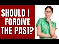 - Should I forgive the past