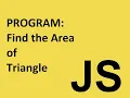 Javascript program to find the area of a triangle Program to find area of a triangle in js