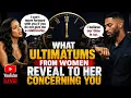 What Ultimatums From Women Reveal To Her Concerning You