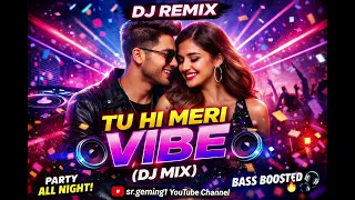  tu hi meri vibe dj mix romantic love song bass boosted party song 2026 trending video 