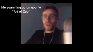 Me searching up on Google Art of Zoo