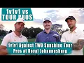 1v1v1 Against TWO Sunshine Tour Pros at Royal Johannesburg! (Alfred Dunhill Host Course!)