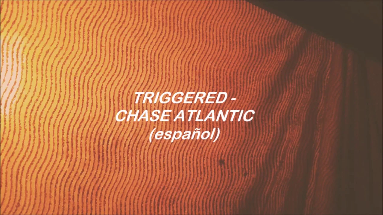 Chase Atlantic - triggered // español