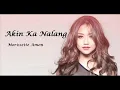 Morissette Amon "akin ka nalang" lyrics