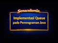 27 Implementasi Queue pada Pemrograman Java