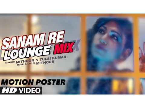 Download MP3 Sanam Re (Lounge Mix) Song's Motion Poster | Tulsi Kumar \u0026 Mithoon | T-Series