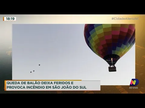 Queda de balão deixa feridos e provoca incêndio em São João do Sul