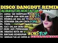 Download Lagu REMIX DISCO DANGDUT POP NOSTALGIA TEMBANG KENANGAN PILIHAN TERBAIK 2025‼️ALBUM DISCO DANGDUT VIRAL 