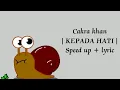 Cakra khan - kepada hati (Speed up + lyric lagu)